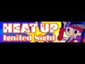 HEAT UP 「Ignited Night ＬＯＮＧ」