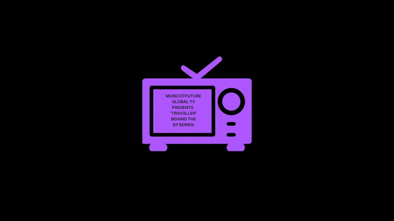 MusicOTFuture Global TV Presents ‘ Trav3ller’  Behind The EP Series