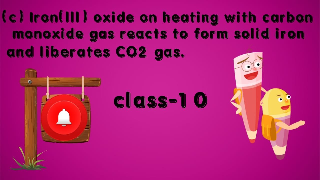 Iron (III) oxide on heating with carbon monoxide gas reacts to form solid iron and liberates