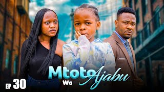 MTOTO WA AJABU Full Episode [ 30 ]