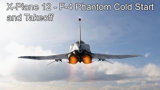 X-Plane 12 - F-4 Phantom Cold Start and Takeoff