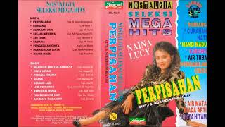 PERPISAHAN by Naina Lucy. Full Album NOSTALGIA SELEKSI MEGA HITS.