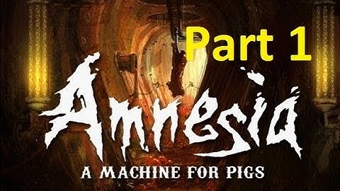 Amnesia A Machine for Pigs Gameplay Walkthrough Playthrough - Part 1