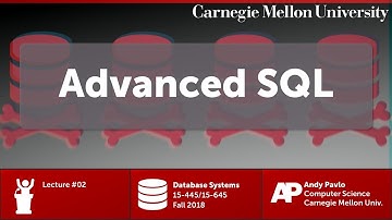 CMU Database Systems - 02 Advanced SQL (Fall 2018)