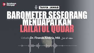 Barometer Seseorang Mendapatkan Lailatul Qodar - Ustadz Dr. Firanda Andirja, MA