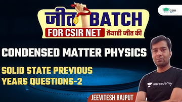 Solid State Previous Years Questions-2 | Condensed Matter Physics for CSIR UGC NET 2021 By Jeevitesh