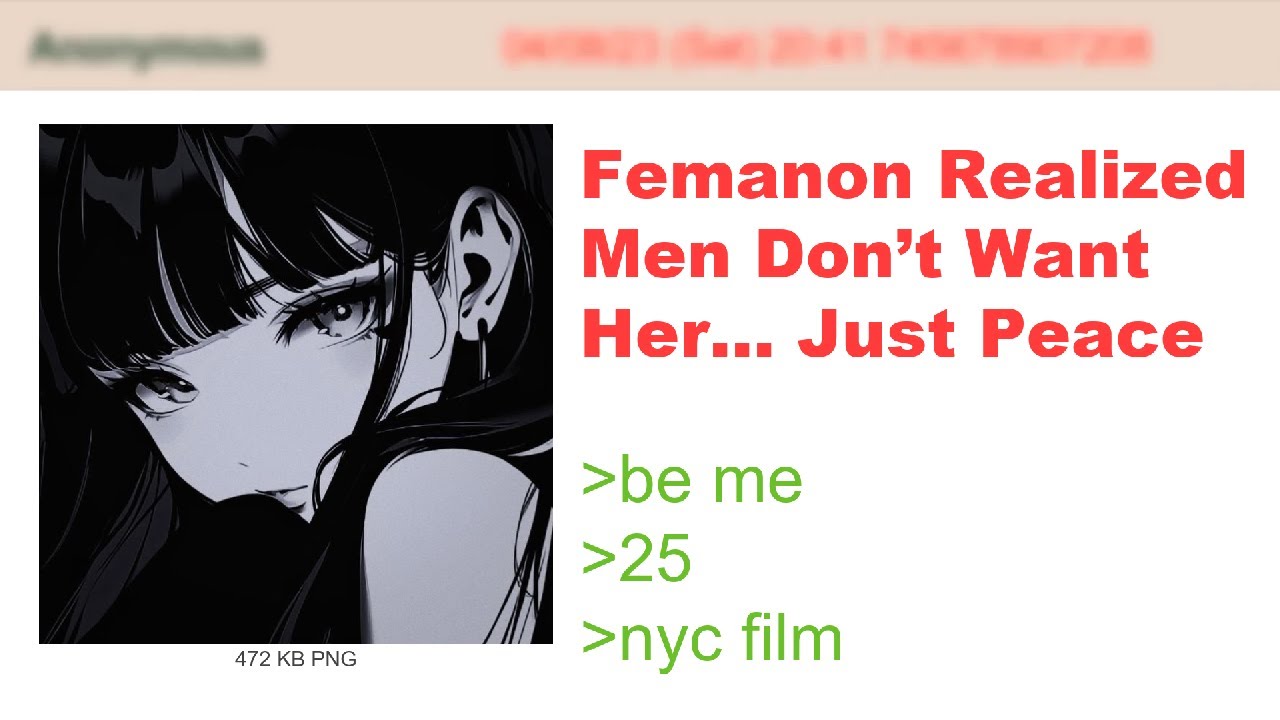 Femanon Realized Men Don't Want Her... Just Peace | 4chan Greentext Story
