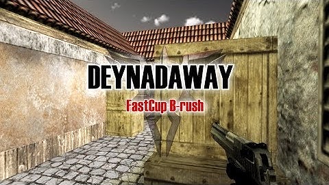 #CS16 DEYNADAWAY vs FastCup B-rush