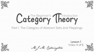 Category Theory: The Beginner’s Introduction (Lesson 1 Video 4)