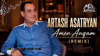 Artash Asatryan - Amen Anqam (Remix)2026/Muz-Kavkaz
