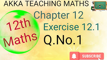 12th Maths|Chapter:12|Exercise 12.1|Q. No.1
