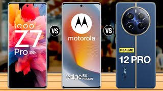 iQOO Z7 Pro Vs Moto Edge 50 Fusion Vs Realme 12 Pro