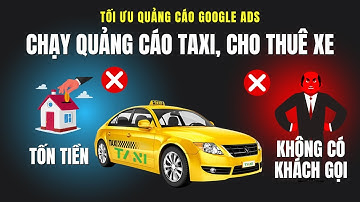 Quảng Cáo Google Ads Cho Dịch Vụ Taxi, Xe Du Lịch – Tối Ưu Google Ads Để Tăng Khách Hàng Nhanh Chóng