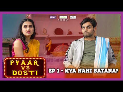 Pyaar Vs Dosti | E01 - Kya Nahi Batana? | Ft. Anushka Kaushik, Parikshit & @SatishRay1  | Web Series
