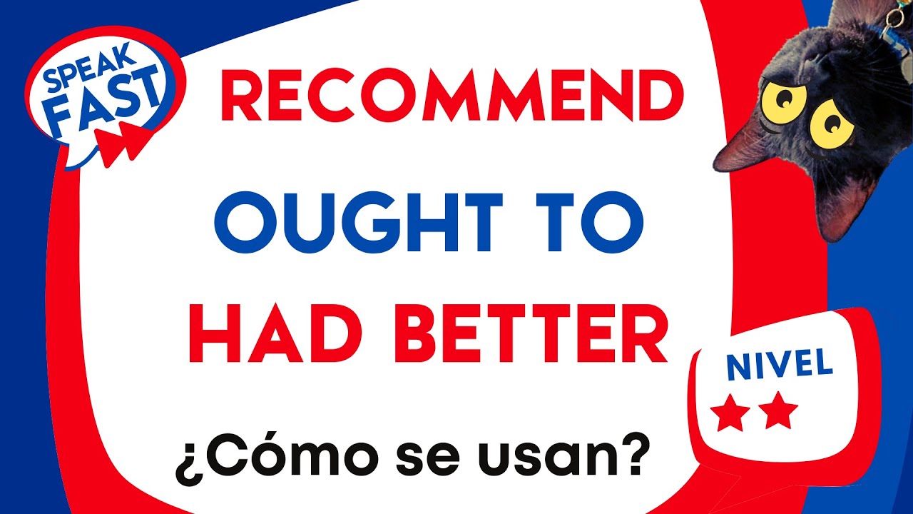 Recommend, Ought to, Had Better