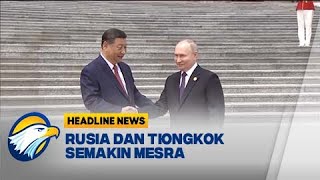 Rusia dan Tiongkok Semakin Mesra Hasilkan Kesepakatan terkait Perang Ukraina