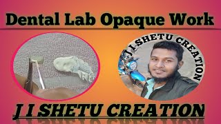 How To Layering Opaque In Dental Lab|Dental Lab Opaque Work Bangladesh | J I Shetu Creation. screenshot 3