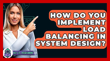 How Do You Implement Load Balancing In System Design? - Next LVL Programming
