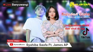 Versi Asli !! Sebelum diedit dan viral di tiktok - Bidadari Cinta James AP ft. Syahiba Saufa [COVER]