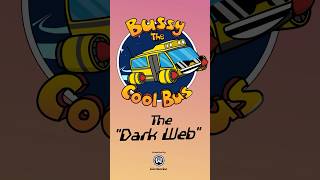 Bussy the Cool Bus - The Dark Web