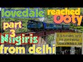 METTUPALAYAM TO OOTY,  PART 3  ,FINALLY REACHED OOTY,  DELHI TO OOTY BY ROAD