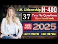 N400 US Citizenship Test - 37 Yes/No | Have you ever Questions - US Citizenship Test 2025 | N400