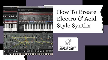 How To Create Electro & Acid Style Synths