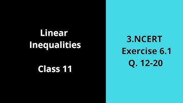 Linear Inequalities Class 11 CBSE [3.Exercise 6.1 Q12-20 NCERT]