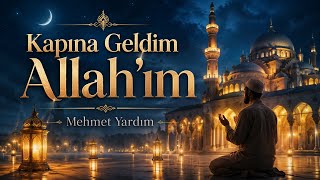 Kapına Geldim Allah’ım Peaceful Islamic Nasheed Mehmet Yardım