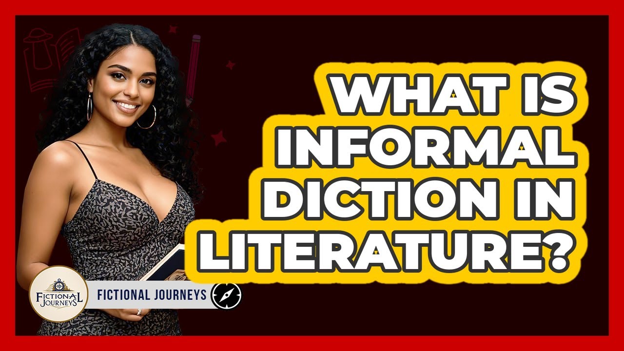 What Is Informal Diction In Literature? - Fictional Journeys