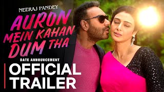 AURON MEIN KAHAN DUM THA TRAILER | Ajay devgan | Tabu | Auron Mein Kahan Dum Tha Movie Trailer