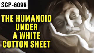 The Humanoid Under a White Cotton Sheet | SCP-6096