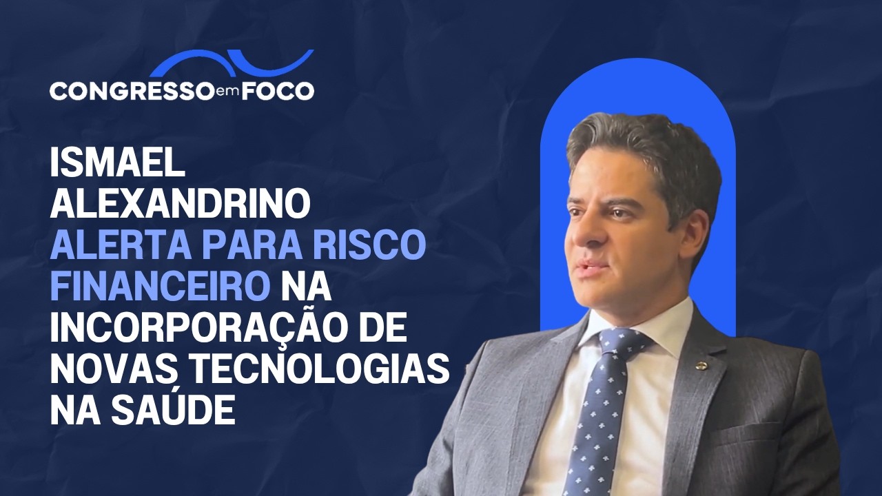 Ismael Alexandrino alerta para risco financeiro na incorporação de novas tecnologias na saúde