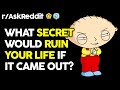 What Secret Would Ruin Your Life If It Came Out? (r/AskReddit Top Posts | Reddit Stories)