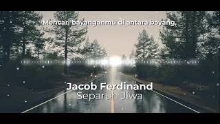 Download Lagu Jacob Ferdinand - Separuh Jiwa (Lyric Video) MP3 Download Lagu Jacob Ferdinand - Separuh Jiwa (Lyric Video) MP3