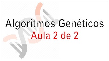 Algoritmos Genéticos - Aula 2 de 2