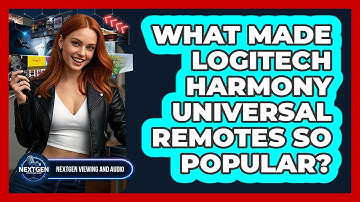 What Made Logitech Harmony Universal Remotes So Popular? - NextGen Viewing and Audio