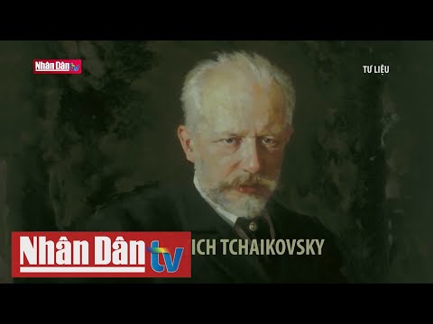 Video Nhà soạn nhạc thiên tài Tchaikovsky - youtube