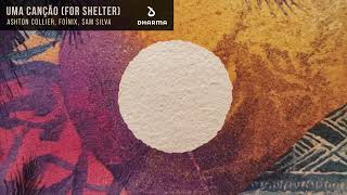 Ashton Collier, Foínix, Sam Silva - Uma Canção (for Shelter) [official Audio]