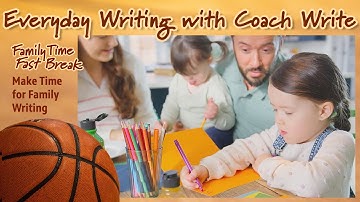 Make Time for Family Writing — Family Time Fast Break