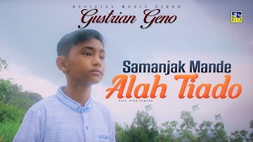 Lagu Minang Gustrian Geno - Samanjak Mande Alah Tiado (Official Video)