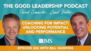 Famous Coaching for Impact: Unlocking Potential and Performance with Bill Hawkins & Charles Good | TGLP#226 Wealth