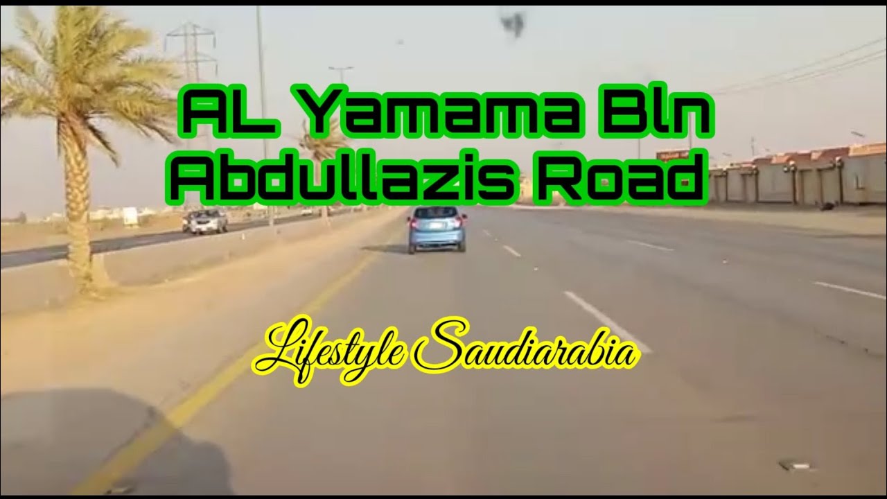 AL Yamama Road To Road Tour via King Abdullazis Road Alkarj Saudi