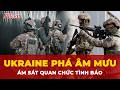 Ukraine phá âm mưu ám sát quan chức tình báo; Các mặt trận trên chiến trường nóng ran| Tin nhanh