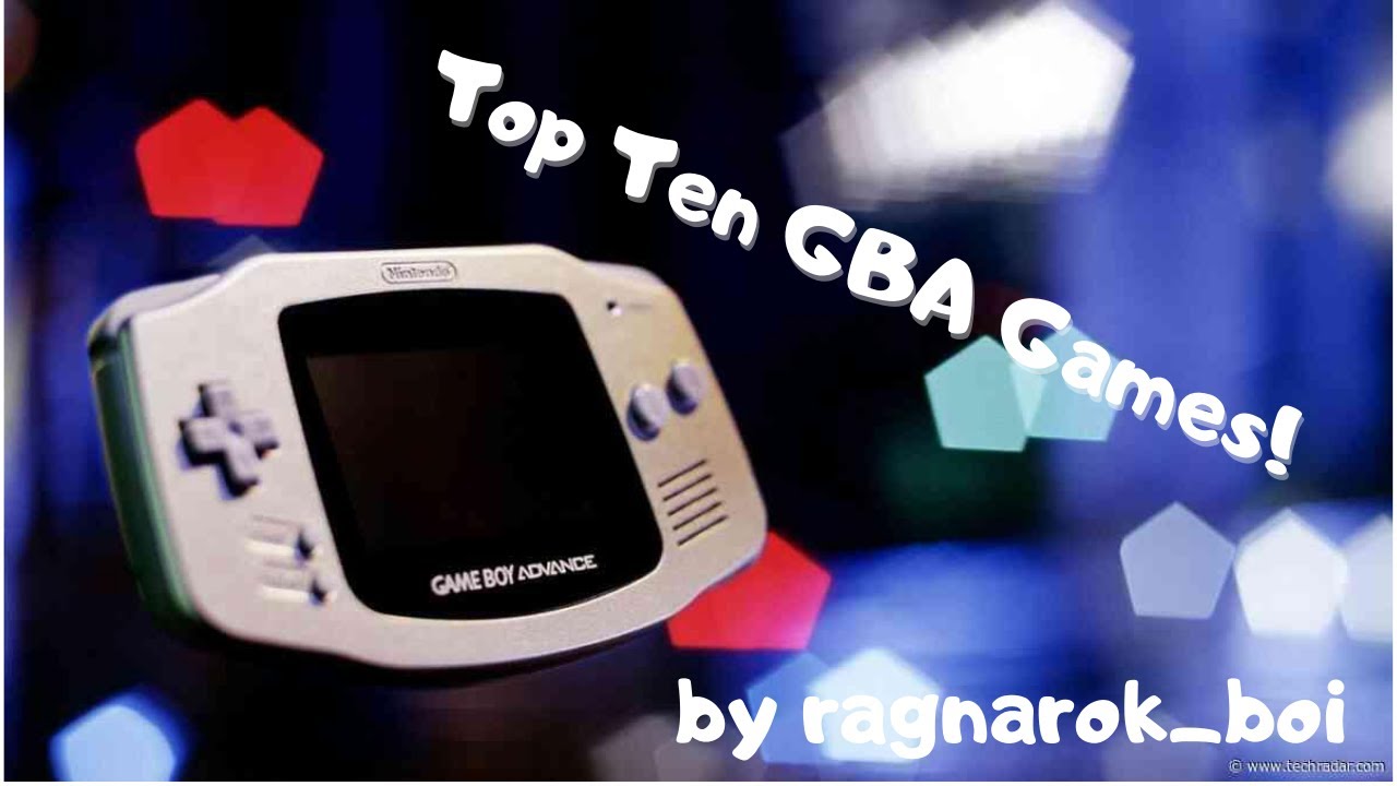Top 10 Game Boy Advance games! (No ports or remakes)