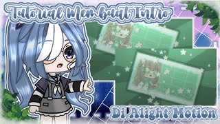 🍦⌗Tutorial Membuat Intro Di Alight Motion《#2》Gacha Tutorial