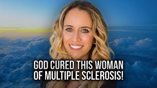 Hear How GOD CURED This Woman&#39;s Multiple Sclerosis!