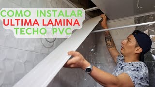 Como INSTALAR ULTIMA LAMINA techo de PVC 