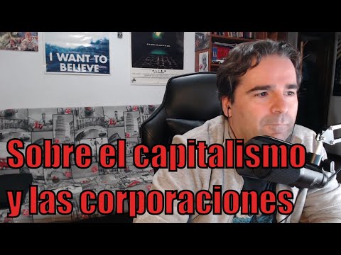 Sobre el Capitalismo y las corporaciones