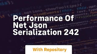 Celebrity Performance of net json serialization 242 Wealth